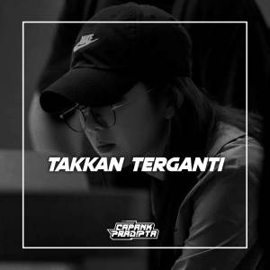 收听CAPANK PRADIPTA的DJ TAKKAN TERGANTI歌词歌曲