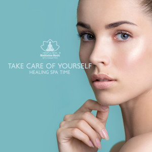 Take Care of Yourself - Healing Spa Time, Massage Music, Home Relaxation, Self Care
