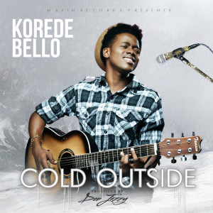 Listen to Cold Outside song with lyrics from Korede Bello