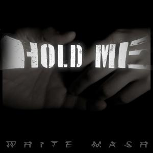 收聽White Mash的Hold Me歌詞歌曲