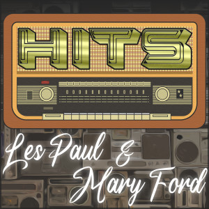 อัลบัม Hits of Les Paul, Mary Ford ศิลปิน Les Paul