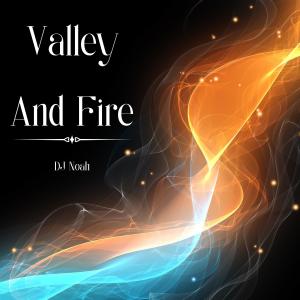 Dengarkan Valley And Fire lagu dari Dj Noah dengan lirik