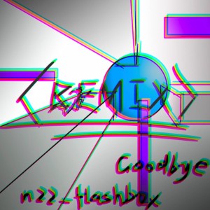Listen to Goodbye (Remix) song with lyrics from Nacnce