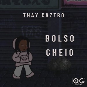 收聽Thay Caztro的Bolso Cheio (Explicit)歌詞歌曲