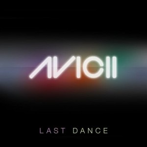 ดาวน์โหลดและฟังเพลง Last Dance (Reeva & Black Remix) พร้อมเนื้อเพลงจาก Avicii