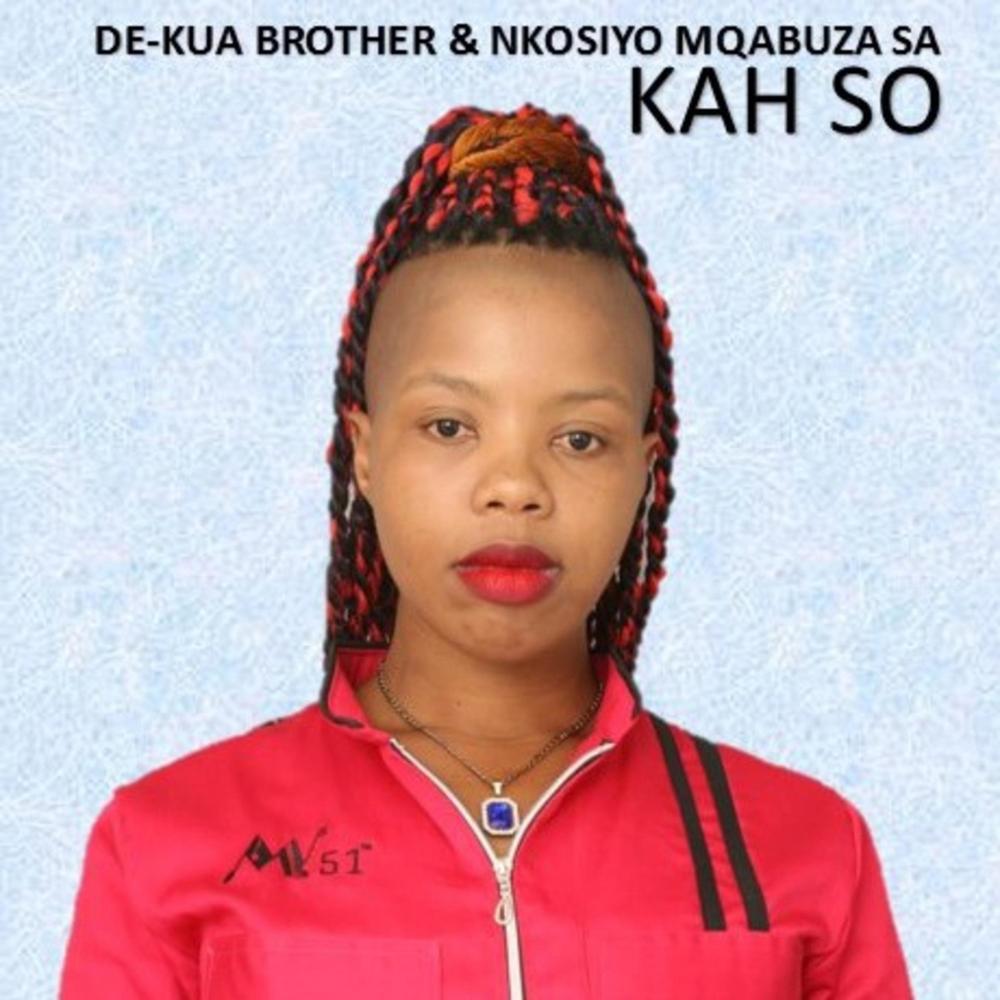 Kah So (feat. Nkosyo Mqabuza-SA) (Explicit)