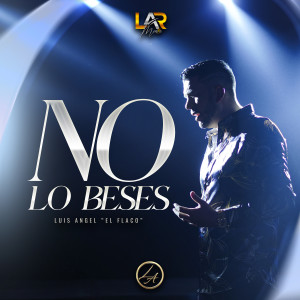 อัลบัม No Lo Beses ศิลปิน Luis Angel "El Flaco"