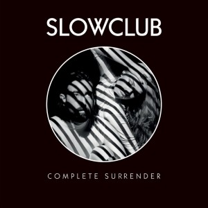 Slow Club的專輯Complete Surrender - Single