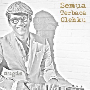 ดาวน์โหลดและฟังเพลง Semua Terbaca Olehku พร้อมเนื้อเพลงจาก Nugie