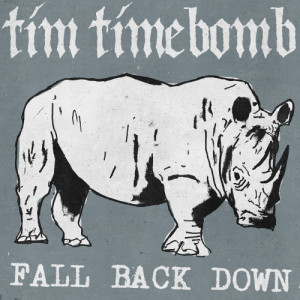 ดาวน์โหลดและฟังเพลง Fall Back Down พร้อมเนื้อเพลงจาก Tim Timebomb