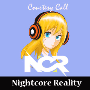 收聽Nightcore Reality的Courtesy Call歌詞歌曲