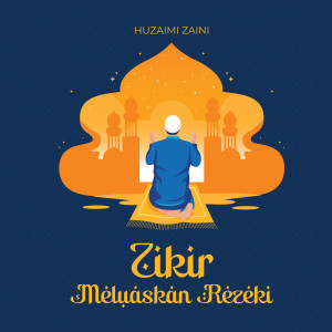 Album Zikir Meluaskan Rezeki from Huzaimi Zaini