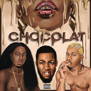 Listen to Chocolat (Explicit) song with lyrics from Misunderstood