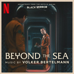 Album Beyond the Sea (Soundtrack from the Netflix Series 'Black Mirror') from Volker Bertelmann