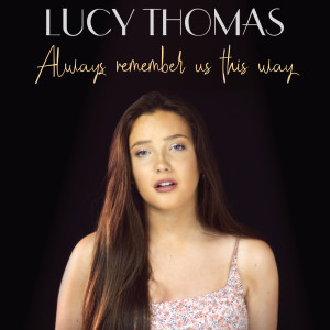 ดาวน์โหลดและฟังเพลง Always Remember Us This Way พร้อมเนื้อเพลงจาก Lucy Thomas