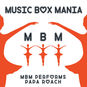 Album MBM Performs Papa Roach from Music Box Mania