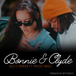 收聽Kelly Gibran的Bonnie & Clyde歌詞歌曲