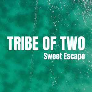 Album Sweet Escape from Tribe Of Two