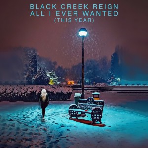 Album All I Ever Wanted (This Year) oleh Black Creek Reign