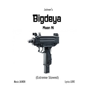 Album Bigdeya Maan Ni (Extreme Slowed) (Explicit) from Jainen