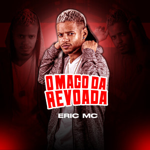 ดาวน์โหลดและฟังเพลง O Mago da Revoada พร้อมเนื้อเพลงจาก Eric MC