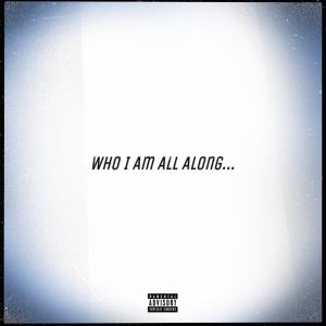 收聽A. Frazier的Who I Am All Along... (Explicit)歌詞歌曲