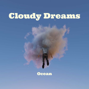 Dengarkan lagu Cloudy Dreams nyanyian Ocean dengan lirik