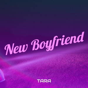New Boyfriend dari Tara