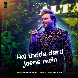收聽Altamash Faridi的Hai Thoda Dard Jeene Mein歌詞歌曲