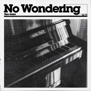 ดาวน์โหลดและฟังเพลง No Wondering (Piano Version|Explicit) พร้อมเนื้อเพลงจาก Zealyn