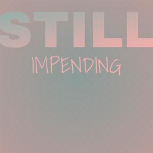 Various的专辑Still Impending