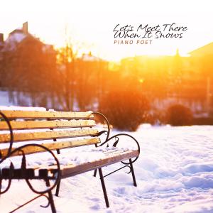 Album Let's Meet There When It Snows from Piano Poet