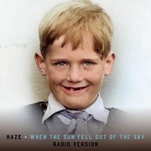 Haze的专辑When The Sun Fell Out Of The Sky (Radio Edit)