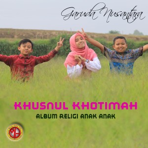 Listen to Khusnul Khotimah song with lyrics from Garuda Nusantara