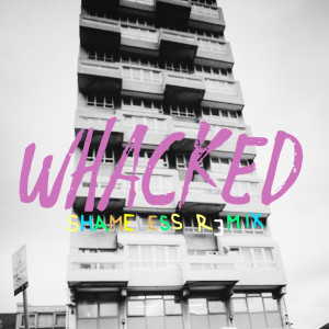 Album Whacked (Shameless Remix) from 