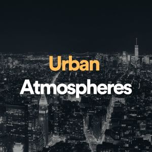 Album Urban Atmospheres from Nature Ambience