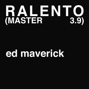อัลบัม Ralento (MASTER 3.9) ศิลปิน Ed Maverick