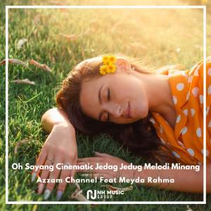 อัลบัม Oh Sayang Cinematic Jedag Jedug Melodi Minang ศิลปิน Azzam Channel
