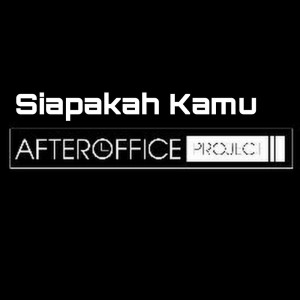 AfterOfficeProject的專輯Siapakah Kamu