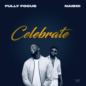 收聽fully focus的Celebrate (feat. Naiboi)歌詞歌曲