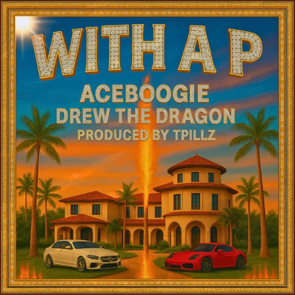 With A P (feat. AceBoogie & Drew The Dragon) (Explicit)