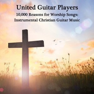 Listen to 10,000 Reasons (Bless the Lord) [Instrumental Version] (Instrumental Version) song with lyrics from United Guitar Players