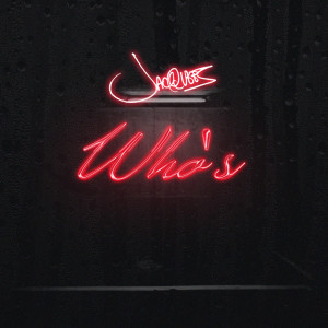 收聽Jacquees的Who's歌詞歌曲