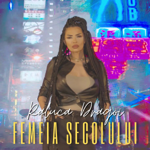 Listen to Femeia Secolului song with lyrics from Raluca Dragoi
