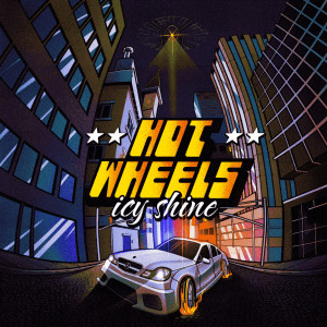 Listen to Hot Wheels (Explicit) song with lyrics from Icy Shine