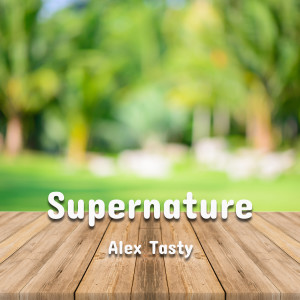 收聽Alex Tasty的Supernature歌詞歌曲