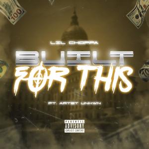 Lil choppa2006的專輯Built For This! (feat. Artst unkwn) (Explicit)