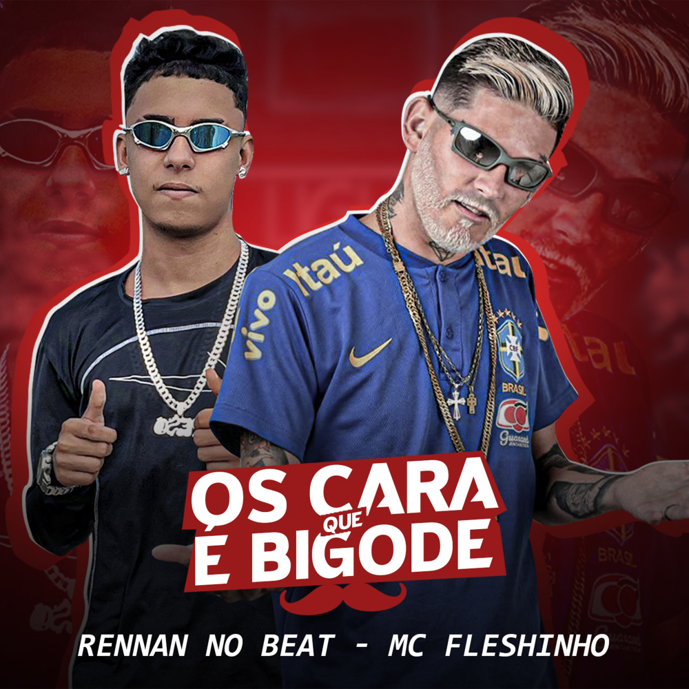 Os Cara Que É Bigode (feat. Rennan No Beat) (Explicit)