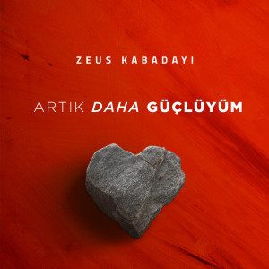 收听Zeus Kabadayı的Artık Daha Güçlüyüm歌词歌曲