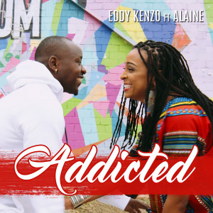 Addicted (feat. Alaine) dari Eddy Kenzo